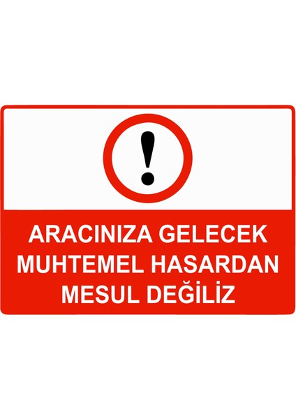Aracınıza Gelecek Muhtemel Hasardan Mesul Değiliz Uyarı Levhası Etiket 25X35 cm