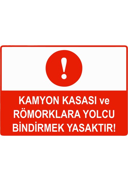 Kamyon Kasası ve Römorklara Yolcu Bindirmek Yasaktır Uyarı Levhası Etiket 25X35 cm