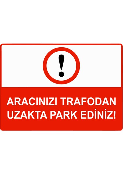 Aracınızı Trafodan Uzakta Park Ediniz Uyarı Levhası Etiket 25X35 cm
