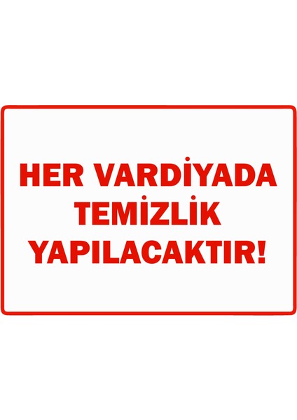 Her Vardiyada Temizlik Yapılacaktır Uyarı Levhası Etiket 25X35 cm