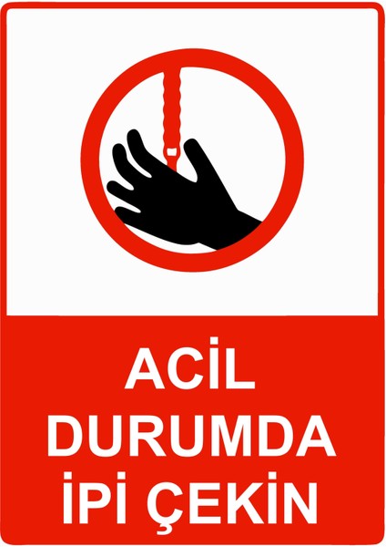 Acil Durumda Ipi Çekin Uyarı Levhası Etiket 25X35 cm