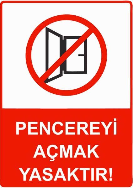 Pencereyi Açmak Yasaktır! Uyarı Levhası Etiket 25X35 cm