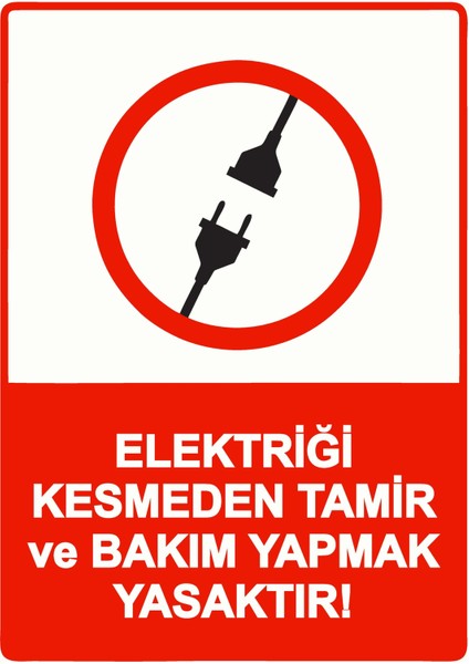 Elektriği Kesmeden Tamir ve Bakım Yapmak Yasaktır! Uyarı Levhası Etiket 25X35 cm