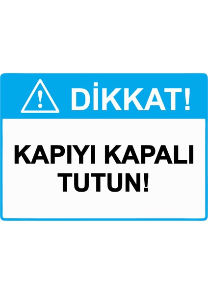 Dikkat! Kapıyı Kapalı Tutun! Uyarı Levhası Etiket 25X35 cm
