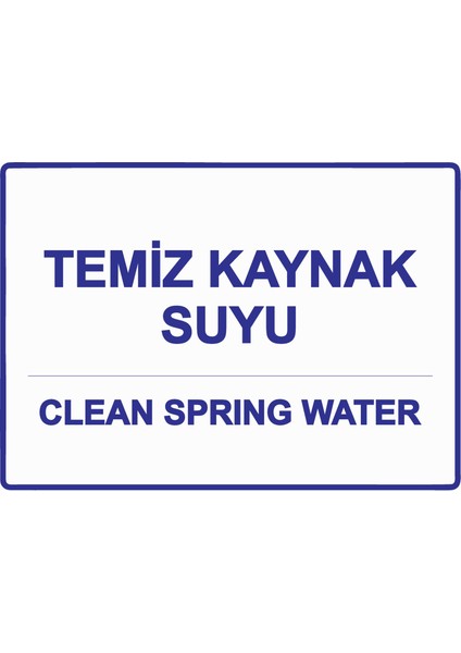 Temiz Kaynak Suyu Clean Sprıng Water Uyarı Levhası Etiket 25X35 cm