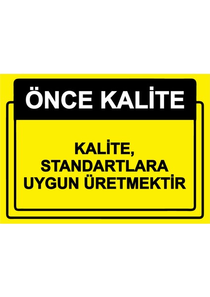 Önce Kalite. Kalite, Standartlara Uygun Üretmektir Uyarı Levhası Pvc 25X35 cm