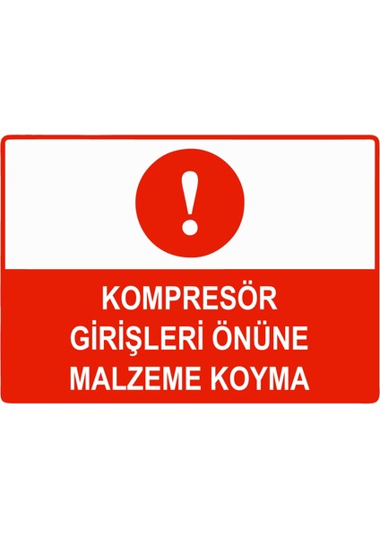Kompresör Girişleri Önüne Malzeme Koyma Uyarı Levhası Etiket 25X35 cm