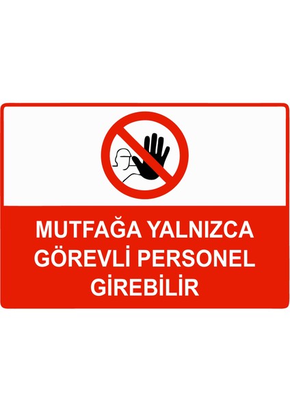 Mutfağa Yalnızca Görevli Personel Girebilir Uyarı Levhası Etiket 25X35 cm