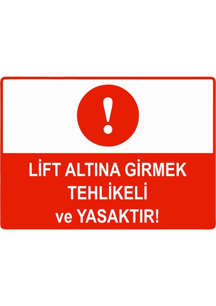 Lift Altına Girmek Tehlikeli ve Yasaktır Uyarı Levhası Etiket 25X35 cm