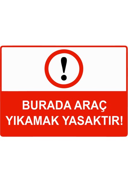 Burada Araç Yıkamak Yasaktır Uyarı Levhası Etiket 25X35 cm