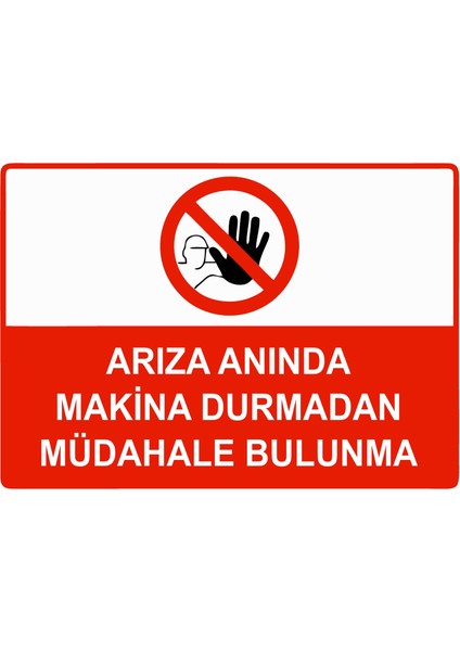 Arıza Anında Makina Durmadan Müdahale Bulunma Uyarı Levhası Dekota 25X35 cm