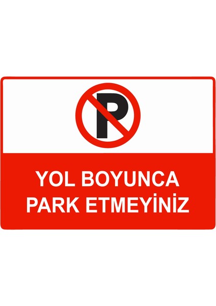 Yol Boyunca Park Etmeyiniz Uyarı Levhası Pvc 25X35 cm