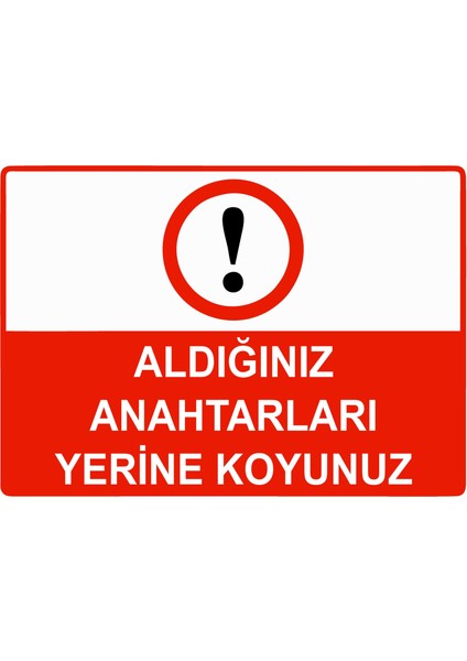 Aldığınız Anahtarları Yerine Koyunuz Uyarı Levhası Etiket 25X35 cm