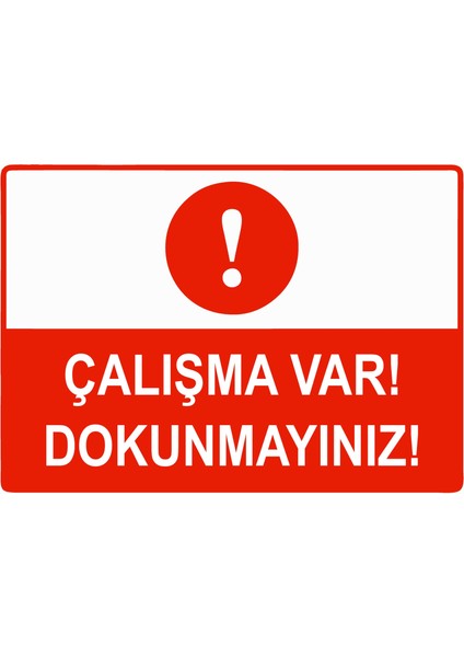 Çalışma Var Dokunmayınız Uyarı Levhası Etiket 25X35 cm