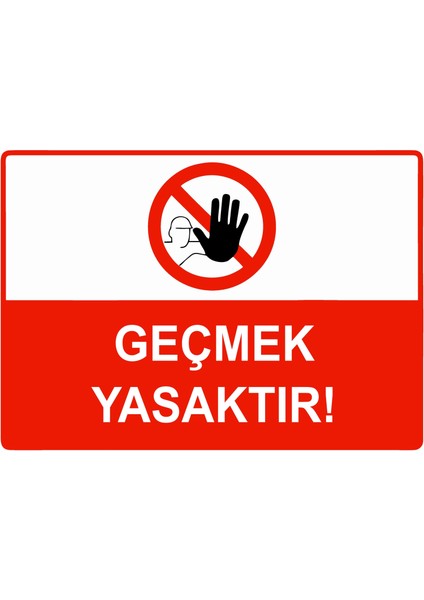 Geçmek Yasak Uyarı Levhası Etiket 25X35 cm