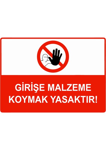 Girişe Malzeme Koymak Yasaktır Uyarı Levhası Dekota 25X35 cm