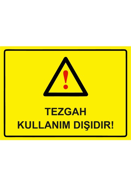 Tezgah Kullanım Dışıdır! Uyarı Levhası Dekota 25X35 cm