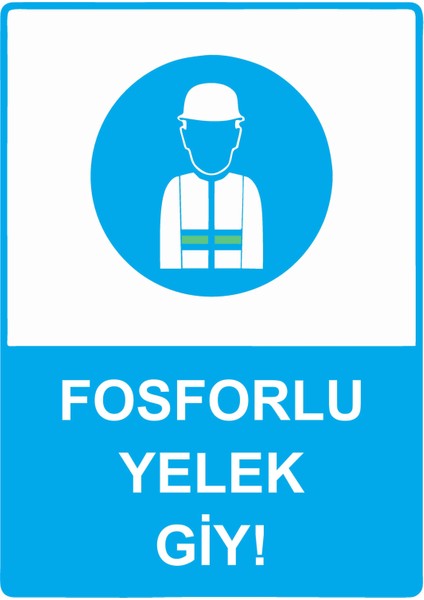 Fosforlu Yelek Giy! Uyarı Levhası Etiket 25X35 cm