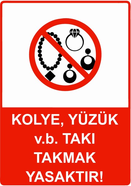 Kolye, Yüzük V.b. Takı Takmak Yasaktır! Uyarı Levhası Dekota 25X35 cm