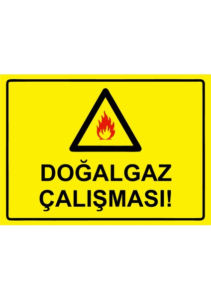 Doğalgaz Çalışması! Uyarı Levhası Etiket 25X35 cm