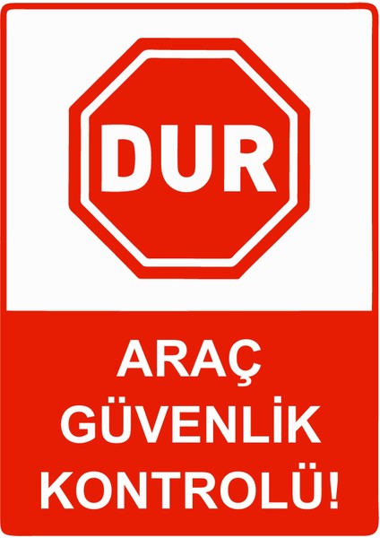 Dur Araç Güvenlik Kontrolü! Uyarı Levhası Etiket 25X35 cm
