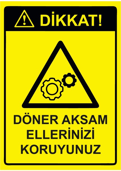Dikkat! Döner Aksam Ellerinizi Koruyunuz Uyarı Levhası Etiket 25X35 cm