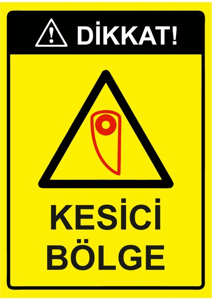 Dikkat! Kesici Bölge Uyarı Levhası Etiket 25X35 cm