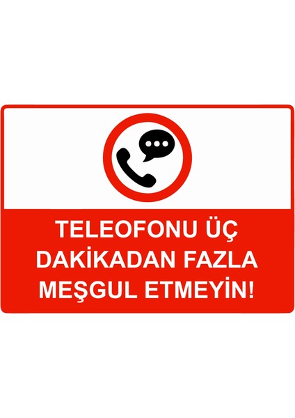 Telefonu Üç Dakikadan Fazla Meşgul Etmeyin! Uyarı Levhası Etiket 25X35 cm
