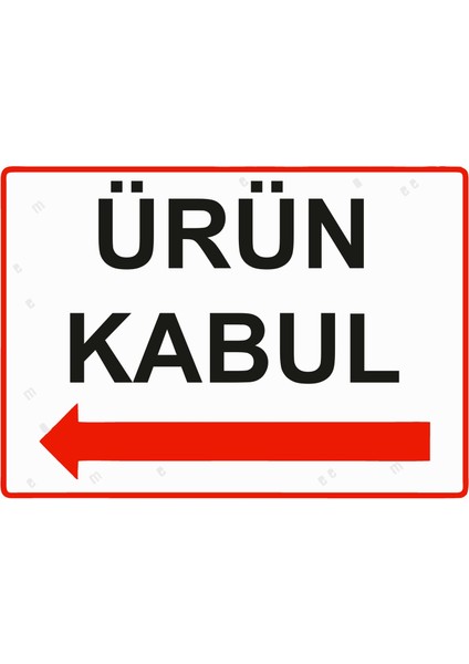 Ürün Kabul Uyarı Levhası Dekota 25X35 cm
