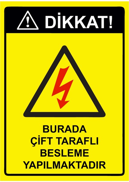 Dikkat! Burada Çift Taraflı Besleme Yapılmaktadır Uyarı Levhası Etiket 25X35 cm