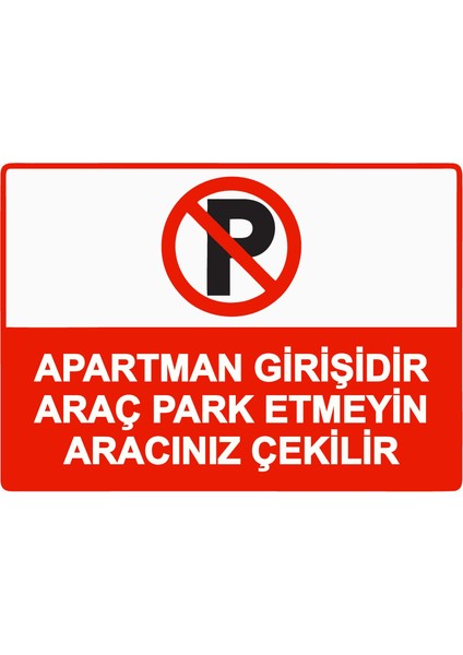 Apartman Girişidir Araç Park Etmeyin Aracınız Çekilir Uyarı Levhası Etiket 25X35 cm