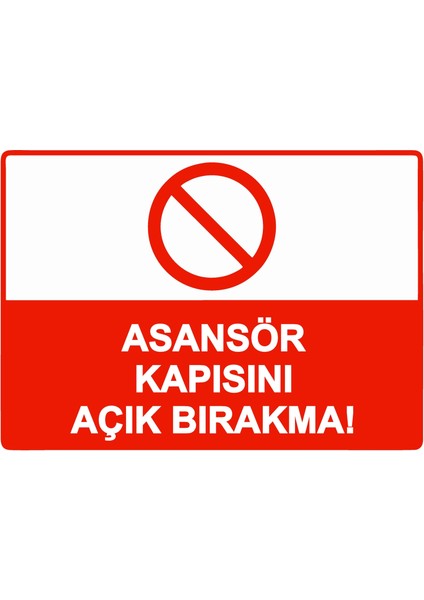 Asansör Kapısını Açık Bırakma! Uyarı Levhası Etiket 25X35 cm