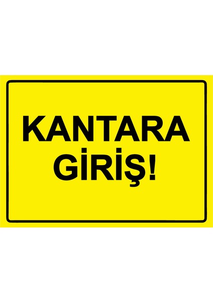 Kantara Giriş! Uyarı Levhası Etiket 25X35 cm
