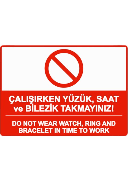 Saat ve Bilezik Takmayınız! Do Not Wear Watch, Rıng And Bracelet In Tıme To Work Etiket 25X35 cm