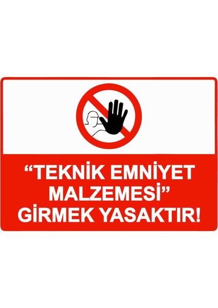 ’’teknik Emniyet Malzemesi’’ Girmek Yasaktır! Uyarı Levhası Etiket 25X35 cm