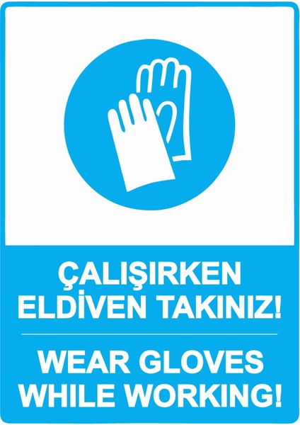 Çalışırken Eldiven Takınız! Wear Gloves Whıle Workıng! Uyarı Levhası Reflektör 25X35 cm