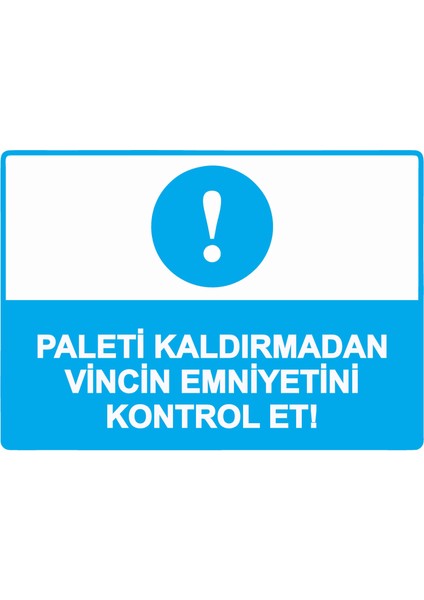 Paleti Kaldırmadan Vincin Emniyetini Kontrol Et! Uyarı Levhası Etiket 25X35 cm