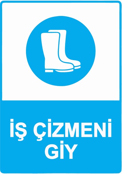 Iş Çizmeni Giy Uyarı Levhası Dekota 25X35 cm