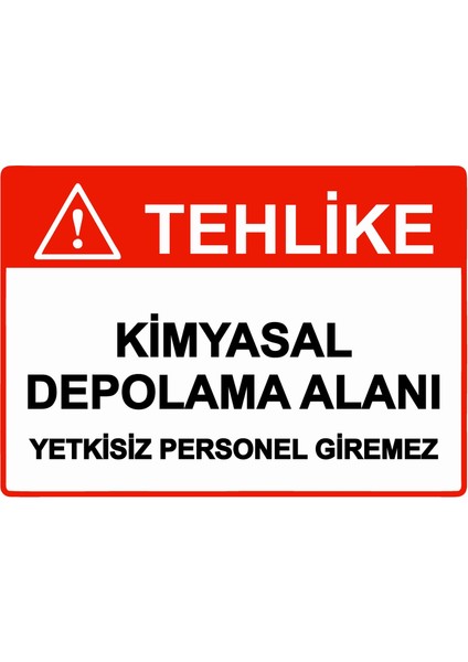 Tehlike Kimyasal Depolama Alanı Yetkisiz Personel Giremez Uyarı Levhası Etiket 25X35 cm