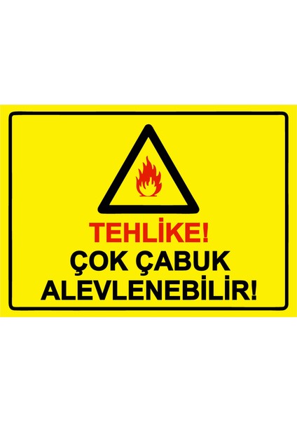 Tehlike! Çok Çabuk Alevlenebilir! Uyarı Levhası Pvc 25X35 cm