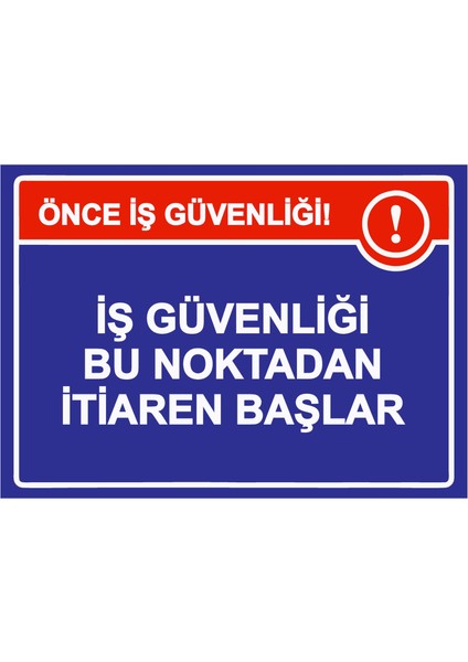 Önce Iş Güvenliği! Iş Güvenliği Bu Noktadan Itibaren Başlar Uyarı Levhası Etiket 35X50 cm