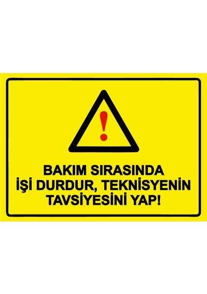 Bakım Sırasında Işi Durdur, Teknisyenin Tavsiyesini Yap! Uyarı Levhası Pvc 25X35 cm