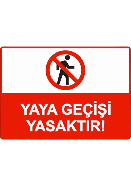 Yaya Geçişi Yasaktır! Uyarı Levhası Etiket 25X35 cm