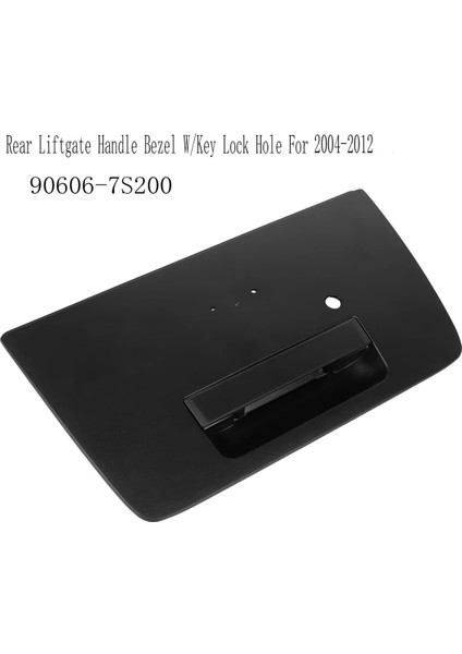 90606-7S200 Nissan Titan 2004-2012 Arka Bagaj Kapağı Kolu Çerçevesi Anahtar Kilit Deliği Arka Kapı Mandalı Kolu (Yurt Dışından) fiyatları