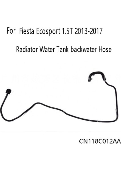 Ford Fiesta Ecosport 1.5t 2013-2017 Için Radyatör Su Deposu Durgun Su Hortumu CN118C012AA (Yurt Dışından)