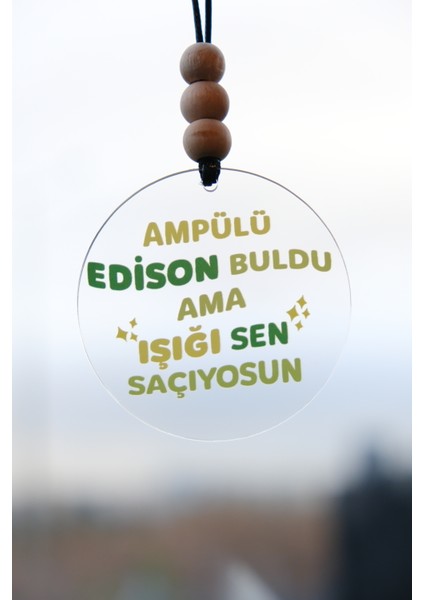 Ampülü Edison Buldu Ama Işığı Sen Saçıyosun Dikiz Aynası Süsü Araba Süsü Hediyelik Eşya