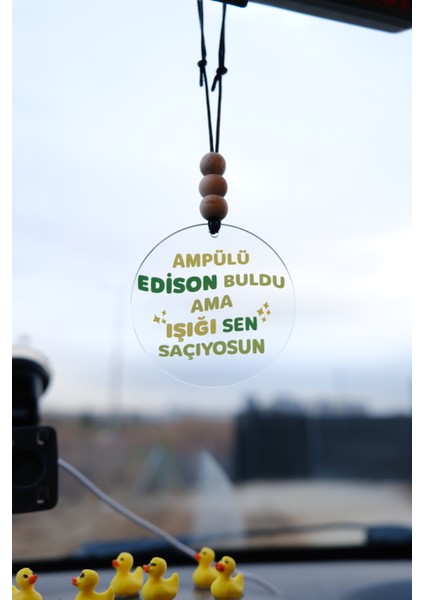 Ampülü Edison Buldu Ama Işığı Sen Saçıyosun Dikiz Aynası Süsü Araba Süsü Hediyelik Eşya