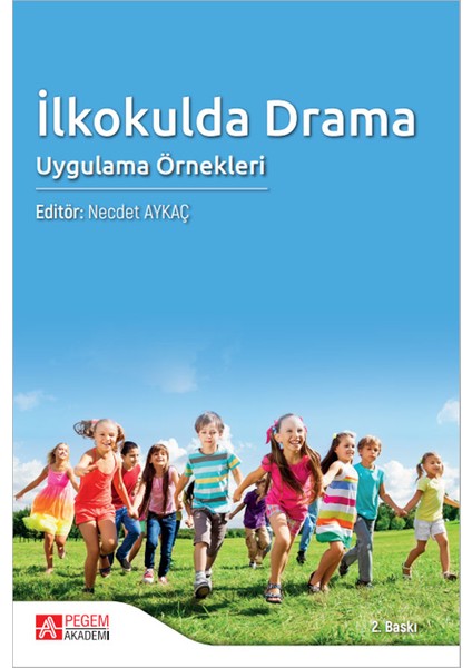 - Akademik Kitaplar İlkokulda Drama Uygulama Örnekleri