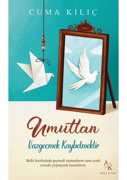 Umuttan Vazgeçmek Kaybetmektir