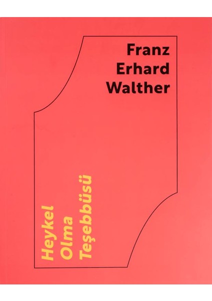 Franz Erhard Walther: Heykel Olma Teşebbüsü